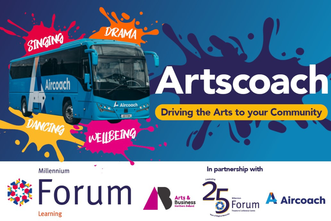 Promotional graphic for Artscoach, featuring a blue Aircoach bus surrounded by colourful paint splashes with the words 'Singing', 'Drama', 'Dancing', and 'Wellbeing'. Text reads: 'Artscoach – Driving the Arts to your Community'. Logos at the bottom include Millennium Forum Learning, Arts & Business NI, 25 Years of the Forum, and Aircoach.